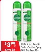 Dettol - 2 In 1 Hand & Surface Sanitiser Spray With Aloe Vera 90ml offers at $3.99 in Pharmacy 4 Less