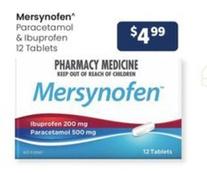 Mersynofen - Paracetamol & Ibuprofen 12 Tablets offers at $4.99 in Advantage Pharmacy