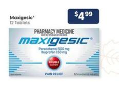 Maxigesic - 12 Tablets offers at $4.99 in Advantage Pharmacy