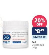 E45 - Cream Tub 125g offers at $8.49 in Advantage Pharmacy
