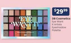 Db Cosmetics - Eye Want It Artists Eyeshadow Palette offers at $29.99 in Advantage Pharmacy