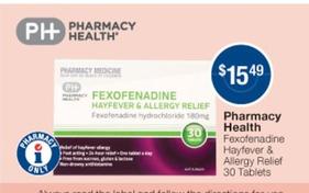 Pharmacy Health - Fexofenadine Hayfever & Allergy Relief 30 Tablets offers at $15.49 in Pharmacist Advice