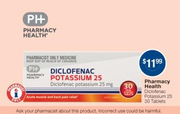 Pharmacy Health - Diclofenac Potassium 25 30 Tablets offers at $11.99 in Pharmacist Advice