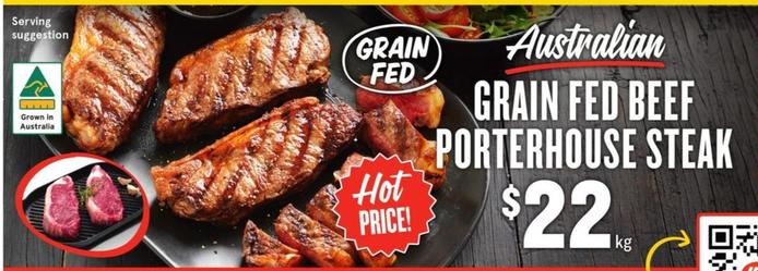 Australian Grain Fed Beef Porterhouse Steak offers at $22 in IGA