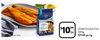 Global Seafoods - Smoked Cod 500g offers at $10.99 in Foodworks