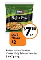 Perfect Italiano - Shredded Cheese 450g Selected Varieties offers at $7.5 in Foodworks