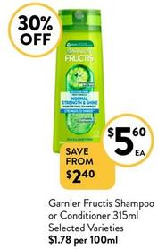 Garnier - Fructis Shampoo Or Conditioner 315ml Selected Varieties offers at $5.6 in Foodworks