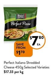 Perfect Italiano - Shredded Cheese 450g Selected Varieties offers at $7.8 in Foodworks