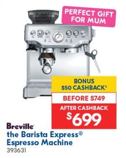 Breville - The Barista Express Espresso Machine offers at $699 in Betta