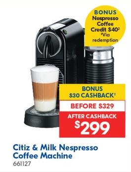 Delonghi - Citiz & Milk Nespresso Coffee Machine offers at $299 in Betta