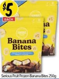 Serious - Fruit Frozen Banana Bites 250g offers at $5 in NQR