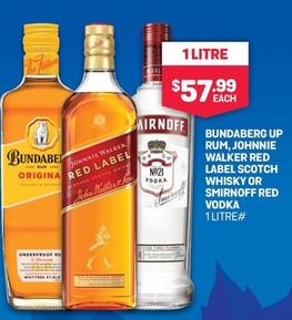 Bundaberg - Up Rum, Johnnie Walker Red Label Scotch Whisky Or Smirnoff Red Vodka 1 Litre offers at $57.99 in Bottlemart