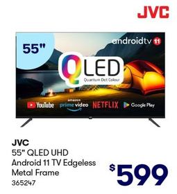 JVC - 55" QLED UHD Android 11 TV Edgeless Metal Frame offers at $599 in BIG W