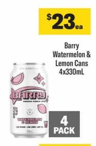 Barry - Watermelon & Lemon Cans 4x330ml offers at $23 in Liquorland