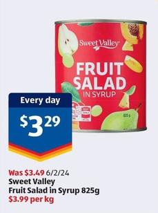 Sweet Valley - Fruit Salad In Syrup 825g offers at $3.29 in ALDI