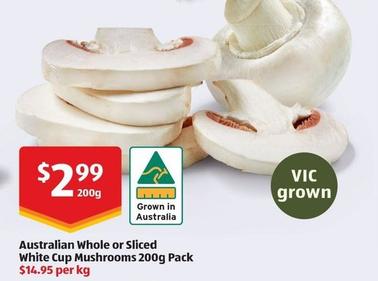 Australian Whole Or Sliced White Cup Mushrooms 200g Pack offers at $2.99 in ALDI