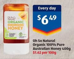 Oh So Natural - Organic 100% Pure Australian Honey 400g offers at $6.49 in ALDI