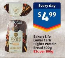 Bakers Life - Lower Carb Higher Protein Bread 600g offers at $4.99 in ALDI