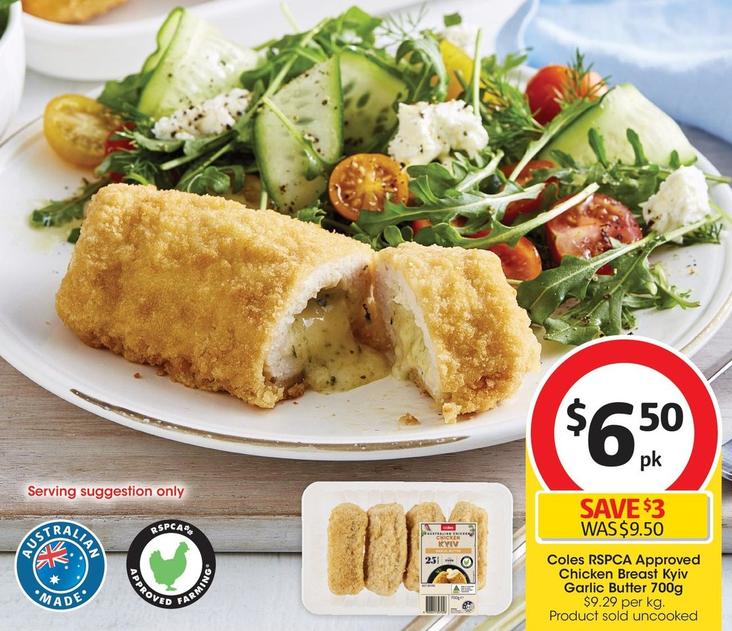 Coles - RSPCA Approved Chicken Breast Kyiv Garlic Butter 700g offers at $6.5 in Coles