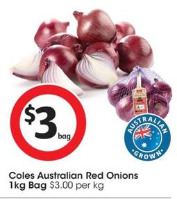 Coles - Australian Red Onions 1kg Bag offers at $3 in Coles