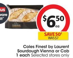 Coles - Finest by Laurent Sourdough Vienna 1 each offers at $6.5 in Coles