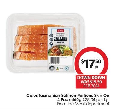Coles - Tasmanian Salmon Portions Skin On 4 Pack 460g  offers at $17.5 in Coles