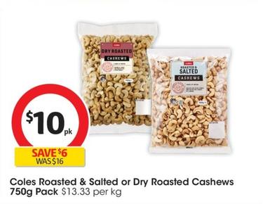 Coles - Roasted & Salted Cashews 750g Pack offers at $10 in Coles