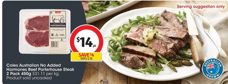 Coles - Australian No Added Hormones Beef Porterhouse Steak 2 Pack 450g offers at $14 in Coles