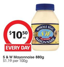 S & W - Mayonnaise 880g offers at $10.5 in Coles