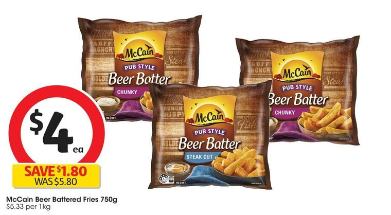 Mccain - Beer Battered Fries 750g offers at $4 in Coles