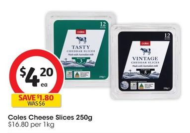 Coles - Cheese Slices 250g offers at $4.2 in Coles