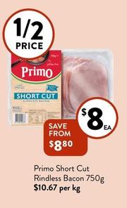 Primo - Short Cut Rindless Bacon 750g offers at $8 in Foodworks