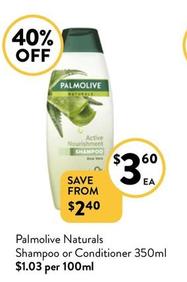 Palmolive - Naturals Shampoo Or Conditioner 350ml offers at $3.6 in Foodworks