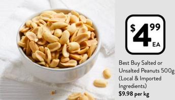 Best Buy - Salted Or Unsalted Peanuts 500g (Local & Imported Ingredients) offers at $4.99 in Foodworks
