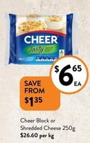 Cheer - Block Or Shredded Cheese 250g offers at $6.65 in Foodworks