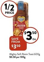 Mighty Soft - Raisin Toast 600g offers at $3.5 in Foodworks