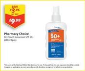 Pharmacy Choice - Dry Touch Sunscreen Spf 50+ 200ml Spray offers at $9.99 in Chemist Outlet