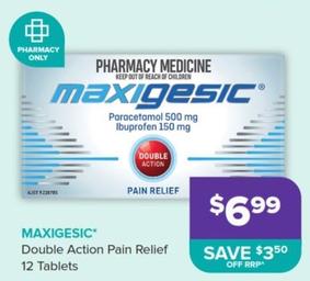 Maxigesic - Double Action Pain Relief 12 Tablets offers at $6.99 in Ramsay Pharmacy