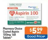 Pharmacy Choice - Coated Aspirin 100mg 168 Tablets offers at $5.99 in Good Price Pharmacy