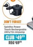 Spinifex - Power Touch Rechargeable 240v/12v Airpump offers at $49.99 in Anaconda
