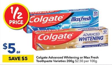 Colgate - Advanced Whitening Or Max Fresh Toothpaste Varieties 200g offers at $5 in Ritchies