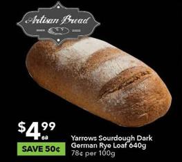 Yarrows Sourdough Dark German Rye Loaf 640g offers at $4.99 in Ritchies
