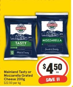 Mainland - Tasty Or Mozzarella Grated Cheese 200g offers at $4.5 in IGA