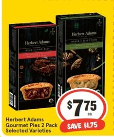Herbert Adams - Gourmet Pies 2 Pack Selected Varieties offers at $7.75 in IGA