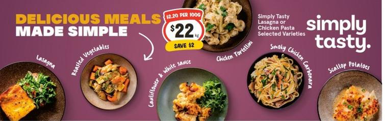 Simply Tasty - Lasagna Or Chicken Pasta Selected Varieties offers at $22 in IGA