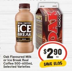 Oak - Flavoured Milk Or Ice Break Real Coffee 500-600ml Selected Varieties offers at $2.9 in IGA