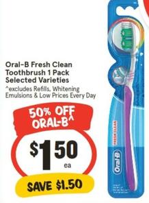 Oral B - Fresh Clean Toothbrush 1 Pack Selected Varieties offers at $1.5 in IGA