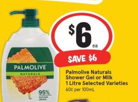 Palmolive - Naturals Shower Gel Or Milk 1 Litre Selected Varieties offers at $6 in IGA
