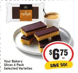 Your Bakery - Slices 6 Pack Selected Varieties offers at $6.75 in IGA