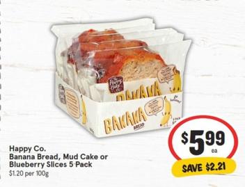 Happy Co. - Banana Bread, Mud Cake Or Blueberry Slices 5 Pack offers at $5.99 in IGA